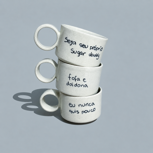 Xícara 'eu nunca quis pouco'